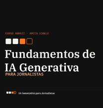 Abraji abre inscrições para o curso gratuito 'Fundamentos de IA Generativa para Jornalistas'