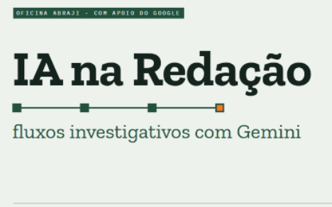 Abraji abre inscrições para o curso gratuito e presencial 'IA na Redação: fluxos investigativos com Gemini'