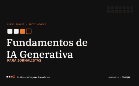 Abraji abre inscrições para o curso gratuito 'Fundamentos de IA Generativa para Jornalistas'