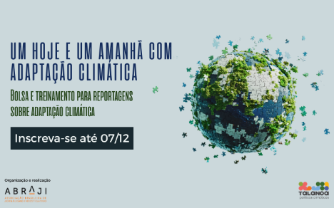 Inscrições para bolsas de reportagem da Abraji e Talanoa estão abertas até 7 de dezembro