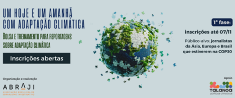 Abraji e Talanoa anunciam bolsas de reportagem e treinamento para jornalistas sobre adaptação climática 
