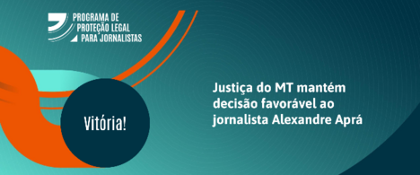 Justiça do MT mantém decisão favorável ao jornalista Alexandre Aprá