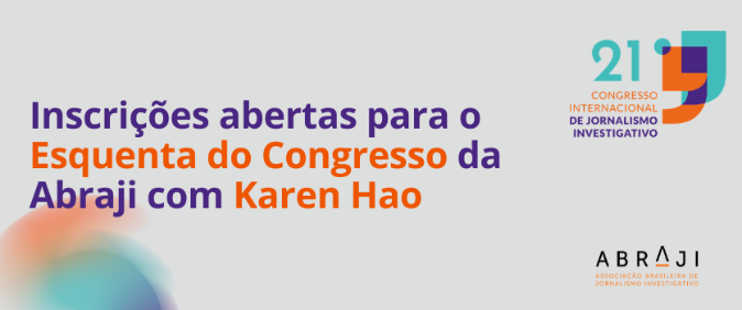 Inscrições abertas para o Esquenta do Congresso da Abraji com Karen Hao