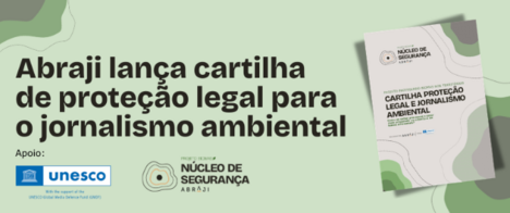 Abraji lança cartilha de proteção legal para jornalistas e comunicadores ambientais
