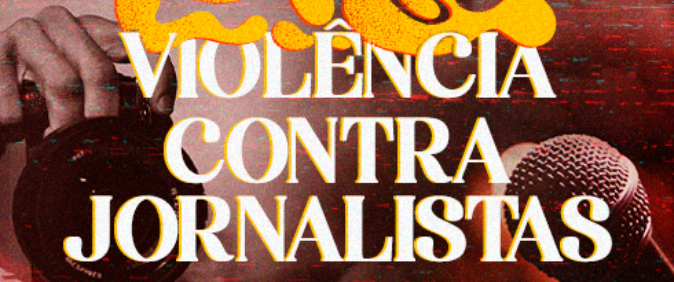 Jornalismo no Brasil em 2026: violência contra jornalistas