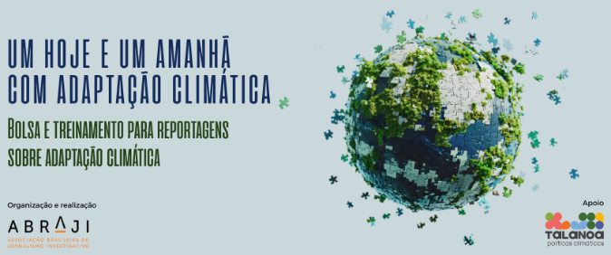 Cobertura sobre adaptação climática é tema de webinars promovidos pela Abraji e Instituto Talanoa