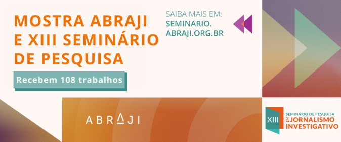 Mostra Abraji e XIII Seminário de Pesquisa em Jornalismo Investigativo recebem 108 trabalhos