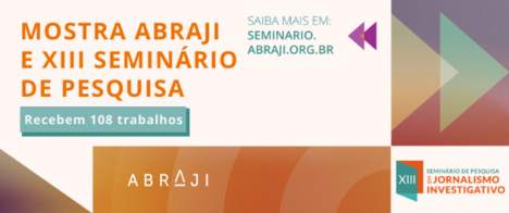 Mostra Abraji e XIII Seminário de Pesquisa em Jornalismo Investigativo recebem 108 trabalhos