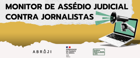 Abraji lança novo relatório do Monitor de Assédio Judicial contra Jornalistas