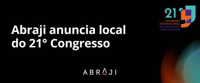 21º Congresso Internacional de Jornalismo Investigativo da Abraji será na UNIP Paraíso, em São Paulo