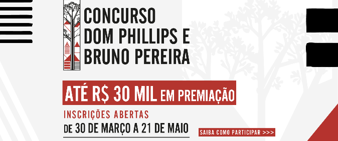 Concurso Dom Phillips e Bruno Pereira vai premiar trabalhos sobre meio ambiente e direitos indígenas