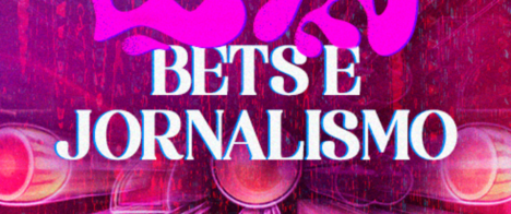 Jornalismo no Brasil em 2026: a cobertura das bets