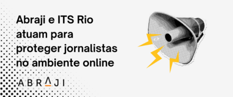 Abraji e ITS Rio atuam para proteger jornalistas no ambiente online