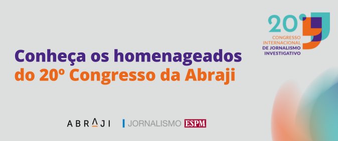 Conheça os homenageados do 20º Congresso da Abraji