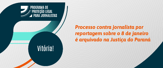 Processo contra jornalista por reportagem sobre o 8 de janeiro é arquivado na Justiça do Paraná