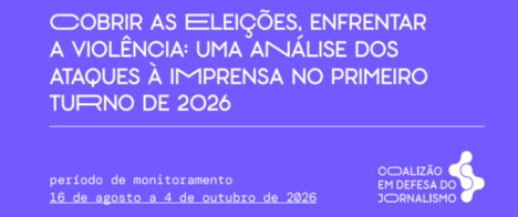 Ataques à imprensa crescem 74% na reta final do primeiro turno das eleições de 2026