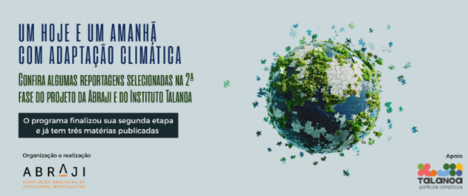 Confira algumas reportagens selecionadas na 2ª fase do projeto da Abraji e do Instituto Talanoa