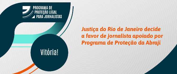 Justiça do Rio de Janeiro decide a favor de jornalista apoiado por Programa de Proteção da Abraji