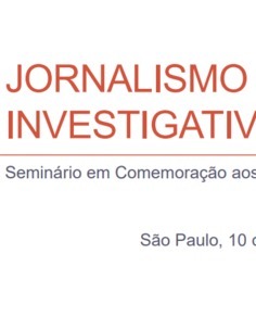 Jornalismo investigativo: seminário em comemoração aos 10 anos da Abraji