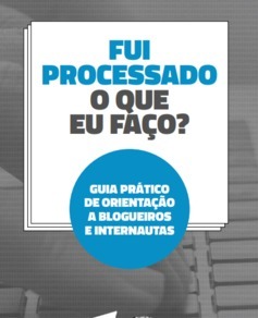 Fui processado. O que eu faço? Guia prático de orientação a blogueiros e internautas (ARTIGO 19)