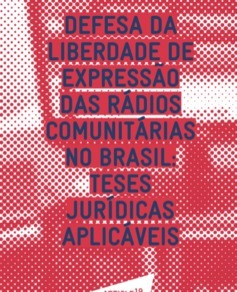 Defesa da liberdade de expressão das rádios comunitárias no Brasil: teses jurídicas aplicáveis (ARTIGO 19)