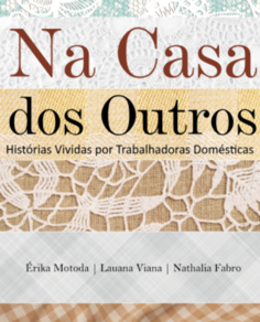 Na Casa dos Outros - Histórias vividas por trabalhadoras domésticas