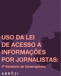 Uso da Lei de Acesso a Informações por Jornalistas: 3º Relatório de Desempenho