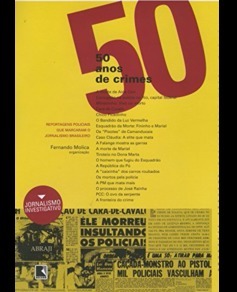 50 Anos de Crimes - Reportagens policiais que marcaram o jornalismo brasileiro