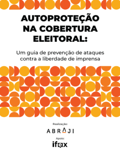 Autoproteção na cobertura eleitoral:  Um guia de prevenção de ataques contra a liberdade de imprensa