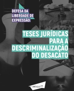 Defesa da liberdade de expressão: teses jurídicas para a descriminalização do desacato (ARTIGO 19)