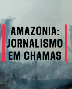 Amazônia: Jornalismo em Chamas